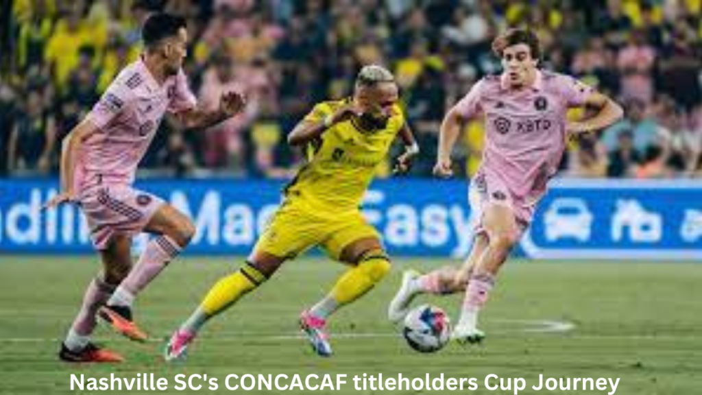 Nashville SC's CONCACAF titleholders Cup Journey